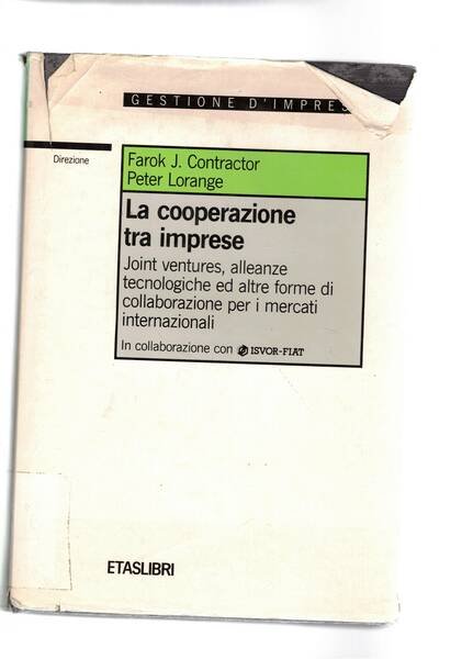 La cooperazione tra imprese. Joint ventures, alleanze tecnologiche ed altre …