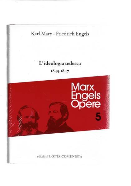 L'ideologia tedesca 1845-1847. Vol. 5° delle opere.