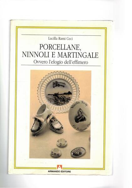 Porcellane, ninnoli e martingale. Ovvero l'elogio dell'effime3ro.