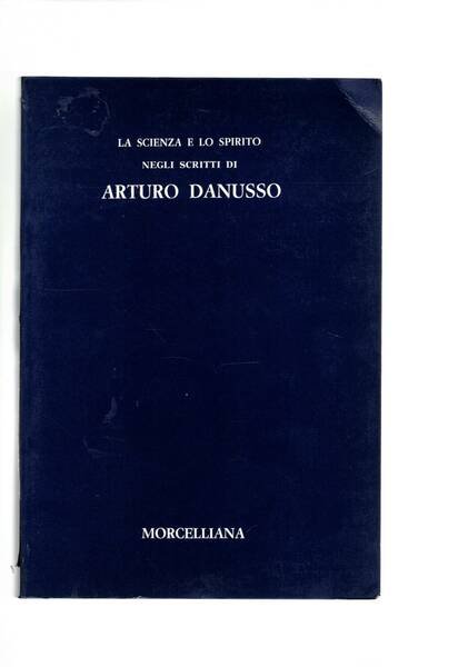 La scienza e lo spirito negli scritti di Arturo Danusso.