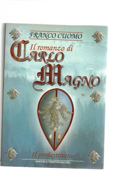 Il romanzo di Carlo Magno imperatore d'Europa vol. I-V intitolati: …