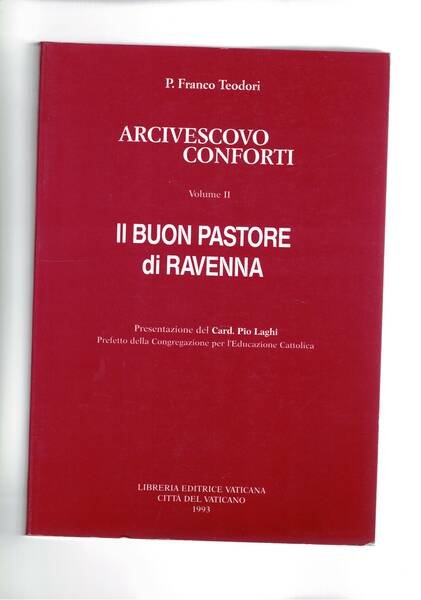 Il buon pastore di Ravenna: arcivescovo Conforti. Vol. II°.