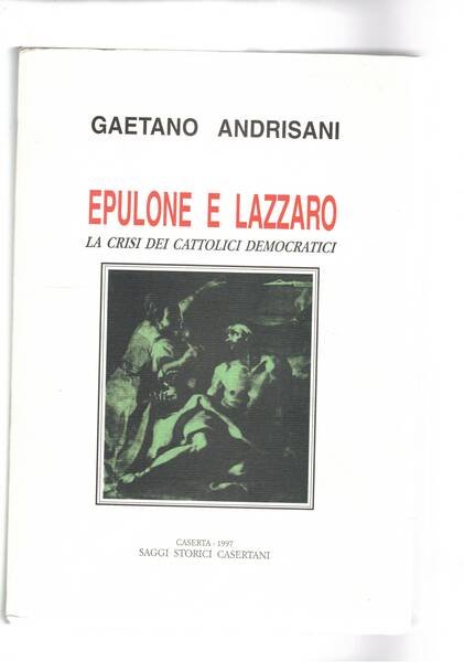 Epulone e Lazzaro. La crisi dei cattolici democratici.