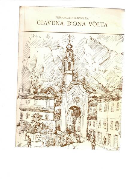 Ciavena d'ona vòlta. Poesie in dialetto di Ciavena, nota introduttiva …