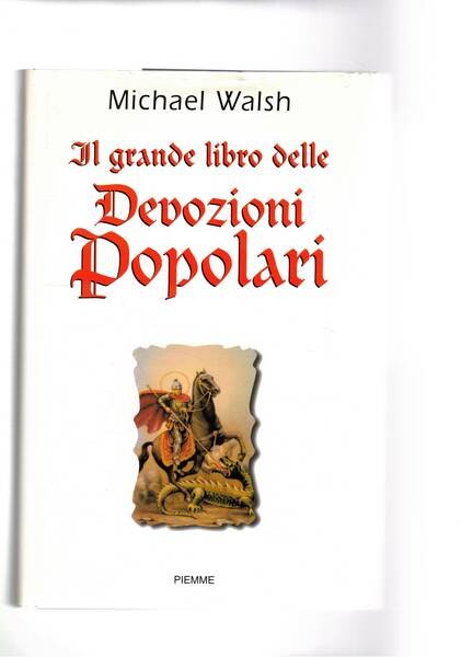 Il grande libro delle devozioni popolari. Culto dei santi, ex …