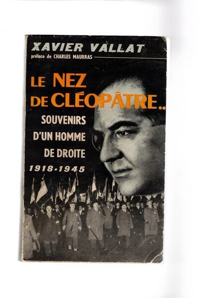 Le nez de Cleopatre… Souvenirs d'un homme de droite 1918-1944.