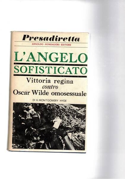 L'angelo sofisticato. Vittoria regina contro Oscar Wilde omosessuale.