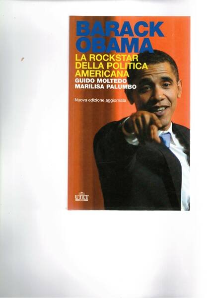Barack Obama. La rockstar della politica americana. Nuova edizione aggiornata.
