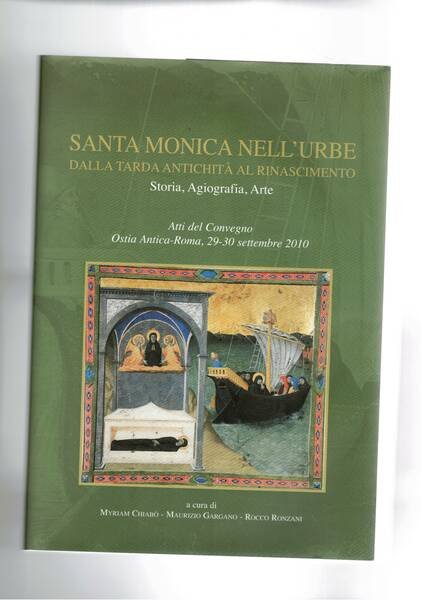 Santa Monica nell'Urbe dalla tarda antichità al Rinasciemnto. Storia, agiografia, …