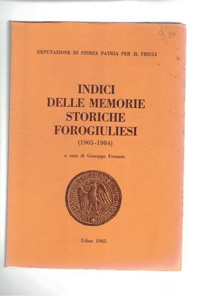 Indice delle memorie storiche forogiuliesi (1905-1984).