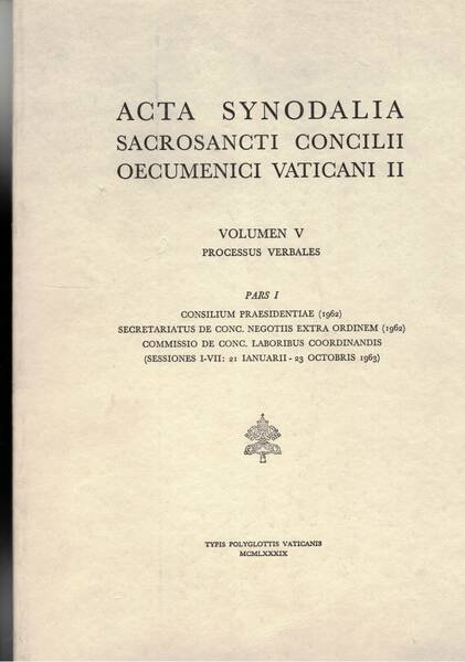 Acta Synodalia sacroancti concilii oecumenici Vaticani II. Volumen V° processus …