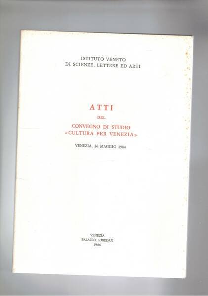 Atti del convegno di studio "Cultura per Venezia". Ivi 26 …