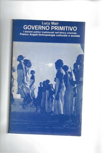 Governo primitivo. I sistemi politici tradizionali nell'Africa orientale.