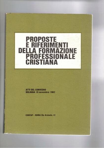 Proposte e riferimenti della formazione professionale cristiana. Atti del Convegno …