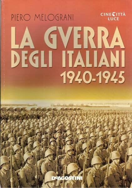 La guerra degli italiani 1940-1945.