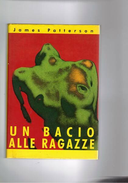 Un bacio alle ragazze. Romanzo.