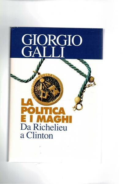La politica e i maghi. Da Richelieu a Clinton.