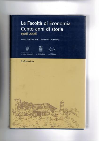 La facoltà di economia, cento anni di storia 1906-2006.