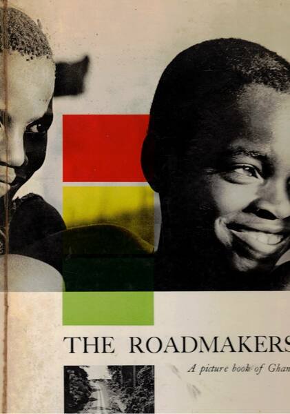 The roadmakers. A picture book of Ghana.