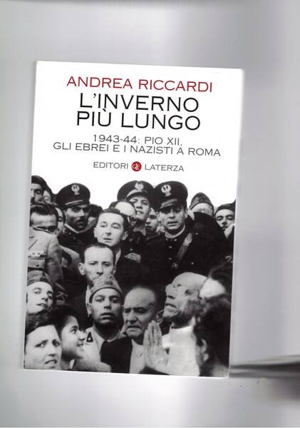 L'inverno più lungo. 943-44: Pio XII, gli ebrei e i …