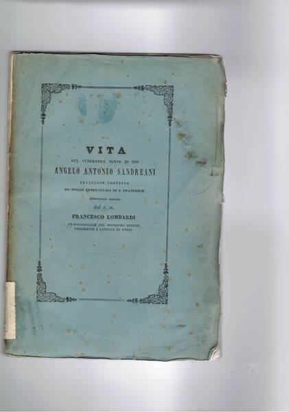 Vita del venerabile servo di Dio P. Maestro Angelo Antonio …