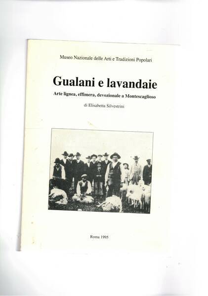 Gualani e lavandaie. Arte lignea, effimera, devozionale a Montescaglioso.