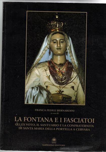 La fontana e i fasciatoi. Gli ex voto, il santuario …