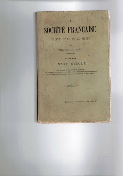 La Société francaise du XVI° siecle au XX° siecle. 4° …