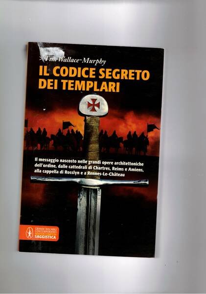 Il codice segreto dei Templari. Il messaggio nascosto nelle grandi …