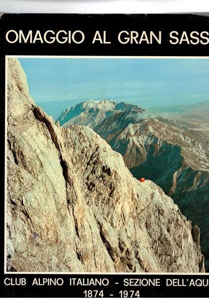 Omaggio al Gran Sasso. I cento anni della sezione aquilana …