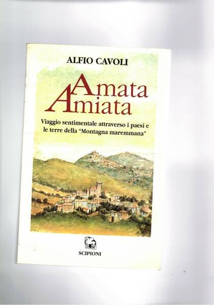 Amata Amiata. Viaggio sentimentale attraverso i paesi della Montagna Maremmana.