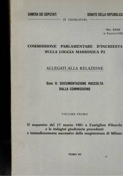 Commissione parlamentare d'inchiesta sulla Loggia Massonica P 2. Allegati alla …