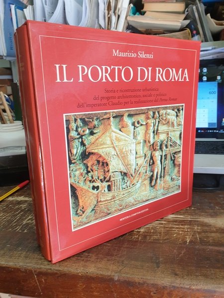 Il Porto di Roma. Storia e ricostruzione urbanistica del progetto architettonico, sociale e politico dell'imperatore Claudio per la realizzazione del Portus Romae. Testo e tavole.
