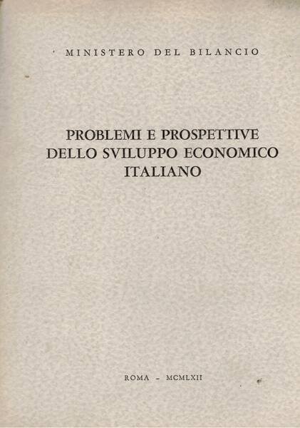 Problemi e prospettive dello sviluppo economico italiano. Relazione presentata il …