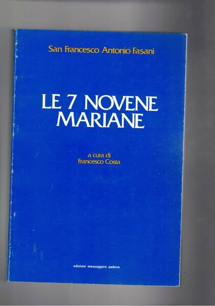 Le 7 novene mariane. Testo e note di Francesco Costa …