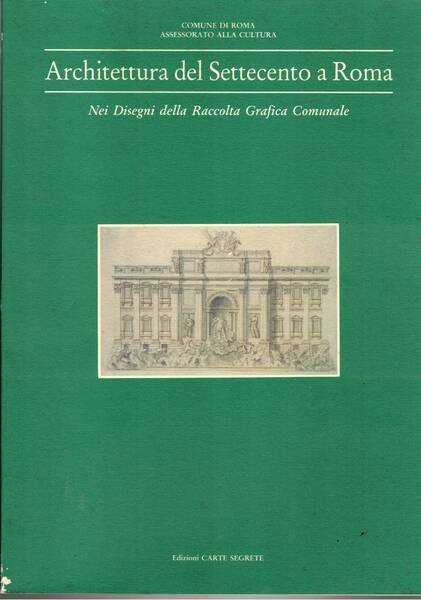 Architettura del Settecento a Roma. Nei disegni della Raccolta Grafica …