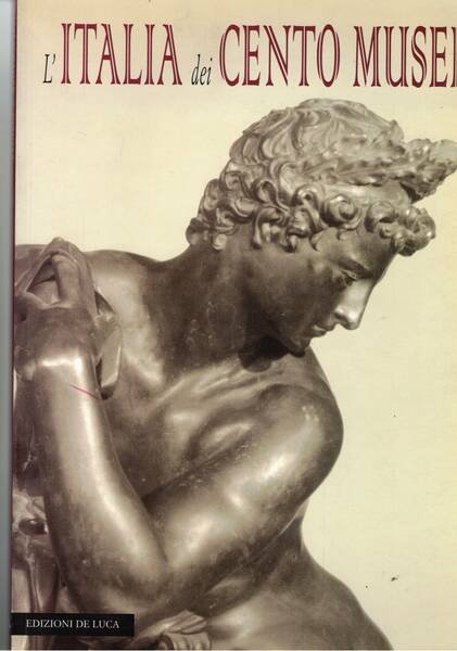 L'Italia dei cento musei. Catalogo della mostra fatta a Roma …