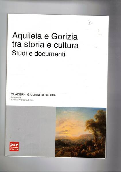 Aquileia e Gorizia. Quadernigiuliani di storia gen-giu. 2013.