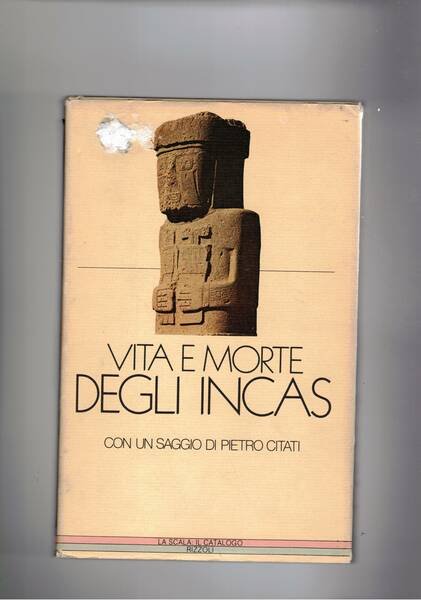 Vita e morte degli Incas. Testi incas e spagnoli scelti …