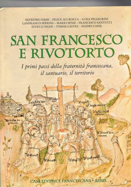 San Francesco e Rivotorto. I primi passi della fraternità francescana, …