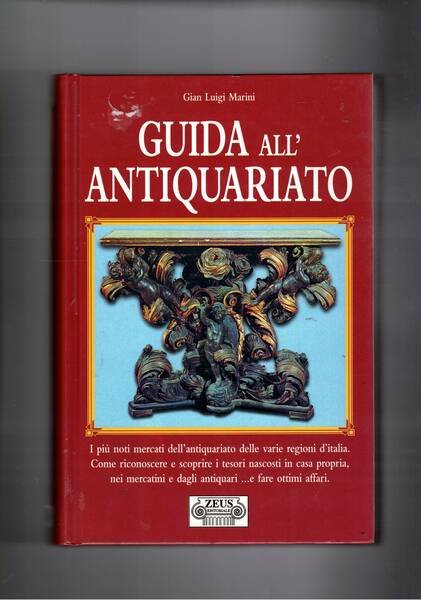 Guida all'Antiquariato. I più noti mercanti delle varie regioni; come …