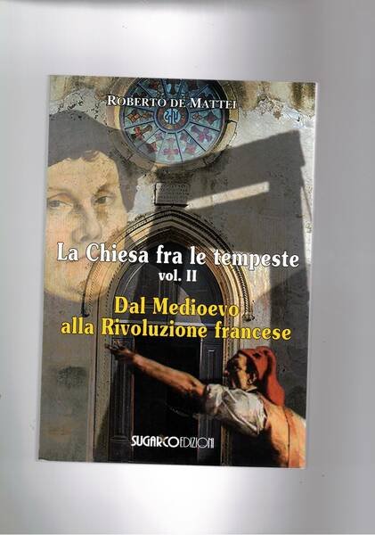 Dal medioevo alla Rivoluzione francese. Vol. II° de La chiesa …