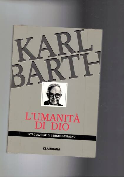 L'umanità di Dio. L'attualità del messaggio cristiano. Introduz. di Sergio …