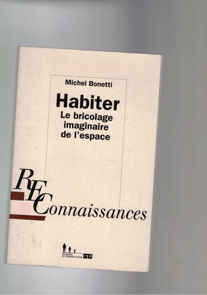 Habiter. Le bricolage imaginaire de l'espace.