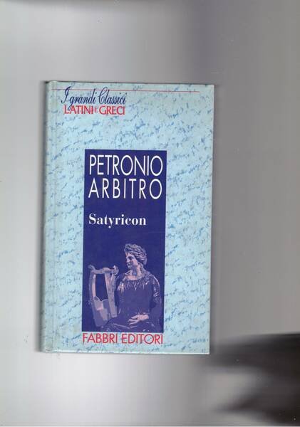 Satyricon. Testo latino a fronte.