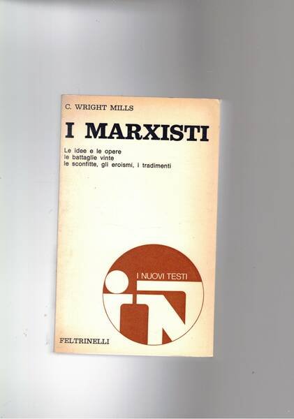 I Marxisti. le idee e le opere, le battaglie vinte, …