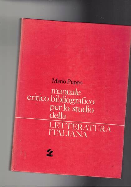 Manuale critico-bibliografico per lo studio della letteratura italiana. 11a ediz. …