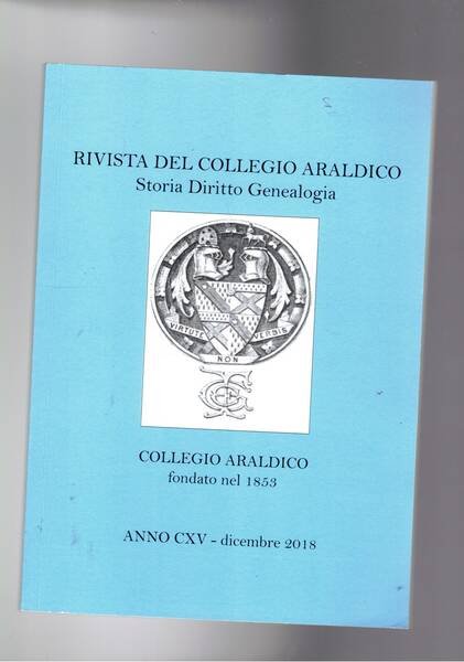 Rivista del Collegio Araldico. Storia diritto genealogia. Anno CXV dic. …