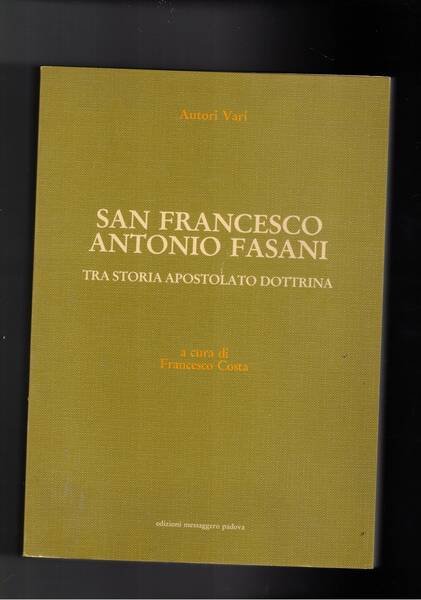 San Francesco Antonio Fasani. Tra storia apostolato dottrina. A cura …