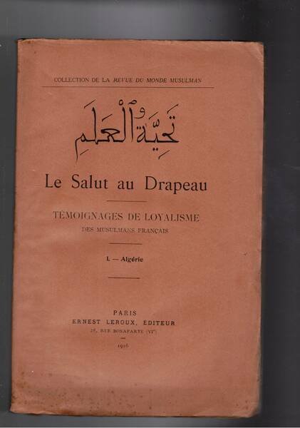 Le Salut au Drapeau. Témoignages de Loyalismo des musulmans français. …